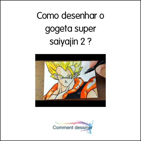 Como desenhar o gogeta super saiyajin 2